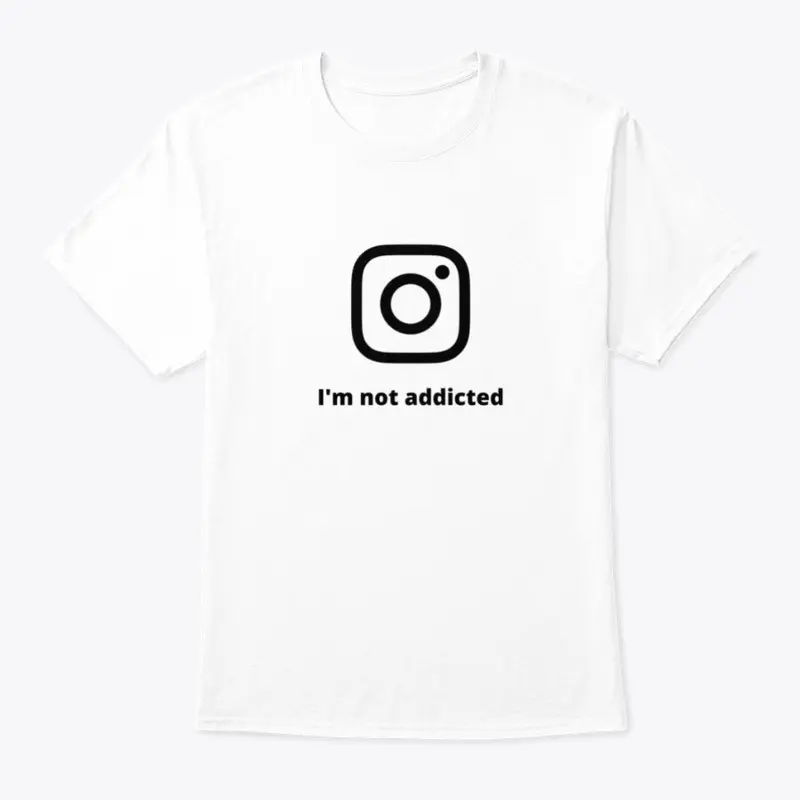 I'm not addicted (Instagram)